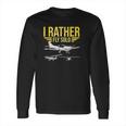 Distressed I Rather Fly Solo Funny Airplane Pilot Long Sleeve T-Shirt