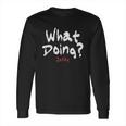 What Doing Jeffy Frontside Long Sleeve T-Shirt