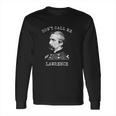 Dont Call Me Lawrence Civil War Joshua Chamberlain Long Sleeve T-Shirt