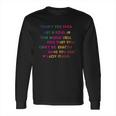 Don’T You Ever Let A Soul In The World Tell You That You Cant Be Exactly Who You Are Lady Gaga Long Sleeve T-Shirt