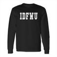 I Dont Fck With You Big Sean Long Sleeve T-Shirt