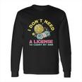 I Dont Need A License To Carry My 9Mm Crocheting Lover Long Sleeve T-Shirt