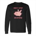 Dont Stop Believing Flying Pig Piggy Gift Long Sleeve T-Shirt