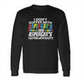 I Dont Suffer With Aspergers Long Sleeve T-Shirt