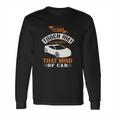 Don’T Touch Me I Am Not That Mind Of Car Long Sleeve T-Shirt