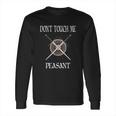 Dont Touch Me Peasant Funny Huzzah Renaissance Long Sleeve T-Shirt