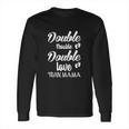 Double Trouble Double Love Long Sleeve T-Shirt