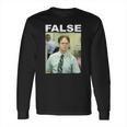 Dwight Schrute False Funny Long Sleeve T-Shirt