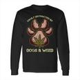 Easily Distracted By Dogs And Weed Pot Leaf Lover Dog Lover Long Sleeve T-Shirt