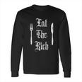 Eat Rich Funny Anarchist Revolution Long Sleeve T-Shirt