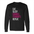 Eat Sleep Counsel Students Repeat Long Sleeve T-Shirt