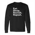 Eat Sleep Recruit Gifts For Recruiters Long Sleeve T-Shirt