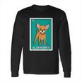 El Chihuahua Mexican Bingo Card Long Sleeve T-Shirt