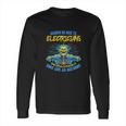 Electrician Funny Gift For Electrical Engineer Electricity Long Sleeve T-Shirt