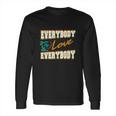 Everybody Love Everybody Retro Long Sleeve T-Shirt