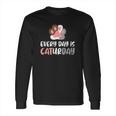 Everyday Is Caturday Cat Long Sleeve T-Shirt