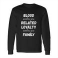 Family Reunion Loyalty Makes You Family Long Sleeve T-Shirt