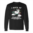 I At Fantasy Football Loser Finishes Last Punishment Long Sleeve T-Shirt