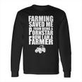 Farming Saved Me From Being A Pornstar Long Sleeve T-Shirt