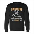 Farrier Veterinarians Need Heroes Long Sleeve T-Shirt