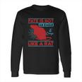 Fate Is Not An Eagle It Creeps Like A Rat Long Sleeve T-Shirt