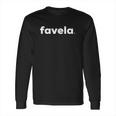 Favela Brasil Rio De Janeiro Brazilian Long Sleeve T-Shirt