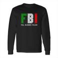 Fbi Full Blooded Italian Long Sleeve T-Shirt