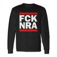 Fck Nra Long Sleeve T-Shirt