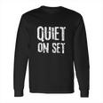 Filmmaking And Television Production Quiet On Set Shirt Long Sleeve T-Shirt