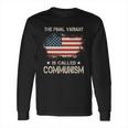 The Final Variant Is Called Communism Long Sleeve T-Shirt