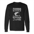 Fishing Saved Me From Becoming A Pornstar Long Sleeve T-Shirt