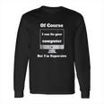 I Can Fix Your Computer I Am Expensive Wiz Kid Long Sleeve T-Shirt