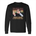 Frank Reynolds Can I Offer You A Nice Egg In This Trying Time Long Sleeve T-Shirt