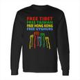 Free Tibet Free Taiwan Free Hong Kong Free Uyghurs Protest Gift Long Sleeve T-Shirt