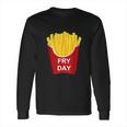 Fry Day Fryday French Fry Long Sleeve T-Shirt