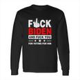 Fuck Biden And Fuck You For Voting For Him Long Sleeve T-Shirt