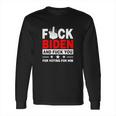 Fuck Biden And You For Voting For Him Political Long Sleeve T-Shirt