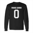 Fucks Given Long Sleeve T-Shirt