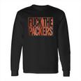 Fuk The Packers Funny Smack Talk Long Sleeve T-Shirt