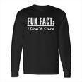 Fun Fact I DonCare T-Shirt T-Shirt Long Sleeve T-Shirt