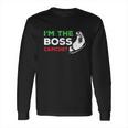 Funny Im The Boss Italian Nonna Nonno Capiche Humor Gift Long Sleeve T-Shirt