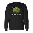 Funny Be The Bush Video Game Lover Gamer Long Sleeve T-Shirt