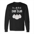 Funny Im All That And Dim Sum T-Shirt Food Meme Saying Long Sleeve T-Shirt