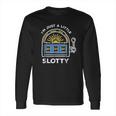 Funny Gambling Im Just A Little Bit Slotty Long Sleeve T-Shirt