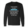 Funny Halloween Democrat For Halloween Long Sleeve T-Shirt