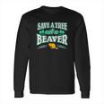 Funny Inappropriate Save A Tree Eat A Beaver Cunnilingus Long Sleeve T-Shirt