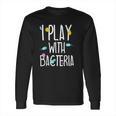 Funny Lab Tech Med Technician Play With Bacteria Gift Idea Long Sleeve T-Shirt