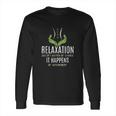 Funny Massage Therapist Relaxation Happens Long Sleeve T-Shirt