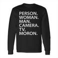 Funny Person Woman Man Camera Tv Moron Long Sleeve T-Shirt