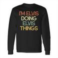 Funny Personalized Gift For Elvis Name Long Sleeve T-Shirt